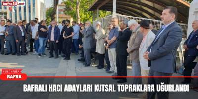 Bafralı Hacı Adayları Kutsal Topraklara Uğurlandı