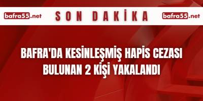 Bafra'da Kesinleşmiş hapis cezası bulunan 2 kişi yakalandı