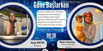 SMA’lı Havva Bebeğin Annesi Büşra Karataş Güne Başlarken Programının Konuğu Oluyor