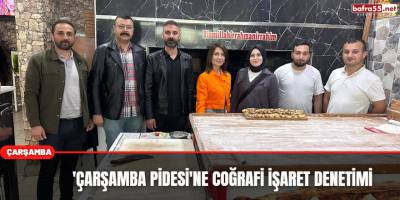 'Çarşamba pidesi'ne coğrafi işaret denetimi