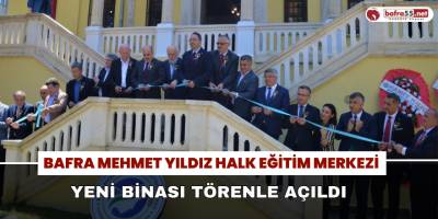 Bafra Mehmet Yıldız Halk Eğitim Merkezi Yeni Hizmet Binası Törenle Açıldı