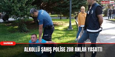 Alkollü Şahış Polise Zor Anlar Yaşattı