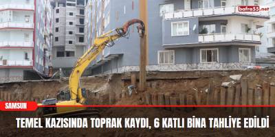 Temel kazısında toprak kaydı, 6 katlı bina tahliye edildi