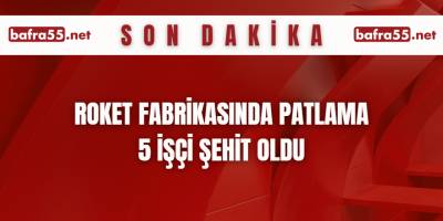Roket Fabrikasında Patlama 5 İşçi Şehit Oldu