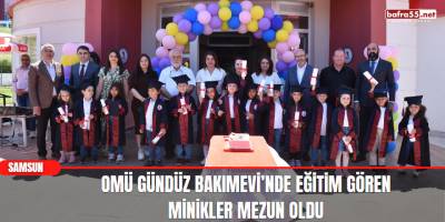 OMÜ Gündüz Bakımevi’nde Eğitim Gören Minikler Mezun Oldu