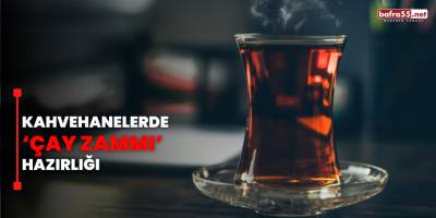 Kahvehanelerde ‘Çay Zammı’ Hazırlığı