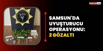 Samsun'da Uyuşturucu Operasyonu: 2 Gözaltı