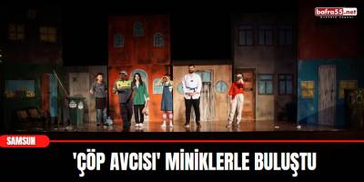 'Çöp Avcısı' Miniklerle Buluştu