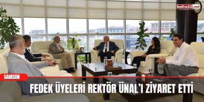 FEDEK Üyeleri Rektör Ünal’ı Ziyaret Etti