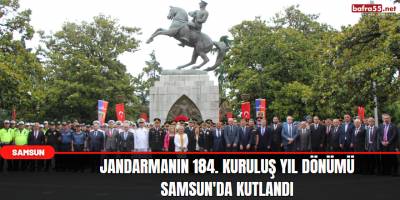 Jandarmanın 184. kuruluş yıl dönümü Samsun'da kutlandı