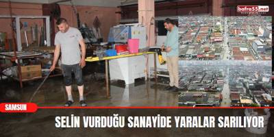 Selin Vurduğu Sanayide Yaralar Sarılıyor