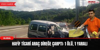 Bartın'da hafif ticari araç direğe çarptı: 1 ölü, 1 yaralı