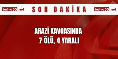 Arazi Kavgasında 7 Ölü, 4 Yaralı