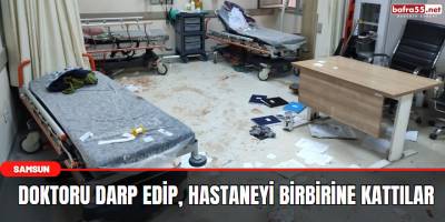 Doktoru darp edip, hastaneyi birbirine kattılar