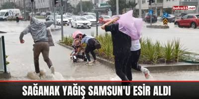 Sağanak yağış Samsun'u esir aldı