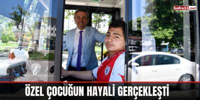 Özel Çocuğun Hayali Gerçekleşti