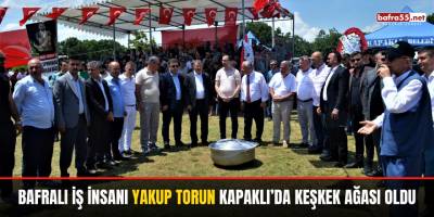 Bafralı İş İnsanı Yakup Torun Kapaklı’da Keşkek Ağası Oldu