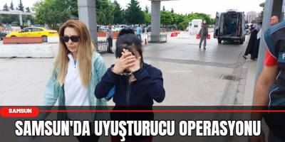 Samsun'da uyuşturucu operasyonu