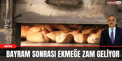 Bayram sonrası ekmeğe zam geliyor