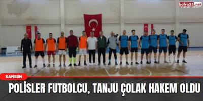 Polisler futbolcu, Tanju Çolak hakem oldu