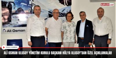 Ali Osman Ulusoy Yönetim Kurulu Başkanı Hülya Ulusoy’dan Özel Açıklamalar