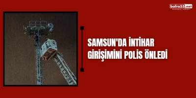 Samsun'da İntihar girişimini polis önledi