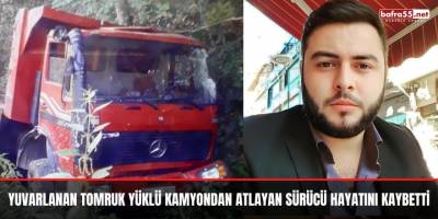 Yuvarlanan tomruk yüklü kamyondan atlayan sürücü hayatını kaybetti