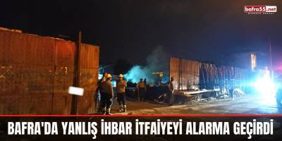Bafra'da Yanlış İhbar İtfaiyeyİ Alarma Geçirdi
