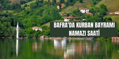 Bafra'da Kurban Bayramı Namazı Saati