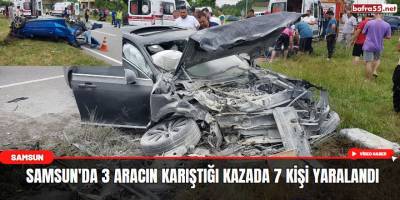 Samsun'da 3 aracın karıştığı kazada 7 kişi yaralandı