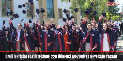 OMÜ İletişim Fakültesinde 220 öğrenci mezuniyet heyecanı yaşadı