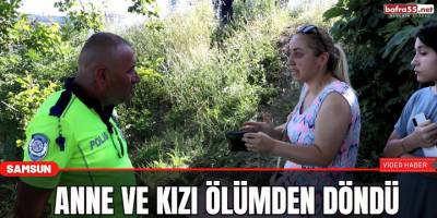 Anne ve Kız Ölümden Döndü