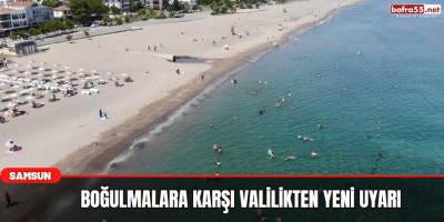 Boğulmalara karşı valilikten yeni uyarı