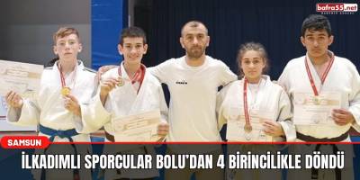 İlkadımlı sporcular Bolu’dan 4 birincilikle döndü