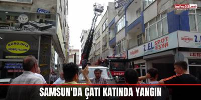 Samsun'da Çatı Katında Yangın
