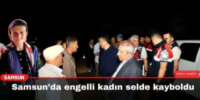 Çarşamba’da engelli kadın selde kayboldu