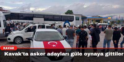 Kavak'ta asker adayları güle oynaya gittiler