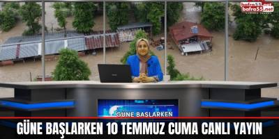 Güne Başlarken 10 Temmuz Pazartesi Canlı Yayın