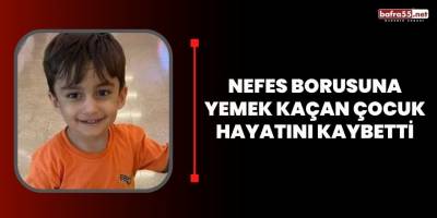 Nefes borusuna yemek kaçan çocuk hayatını kaybetti