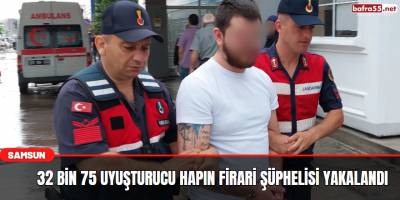 32 bin 75 uyuşturucu hapın firari şüphelisi yakalandı