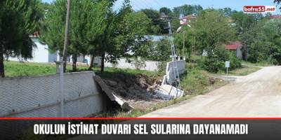Okulun İstinat Duvarı Sel Sularına Dayanamadı