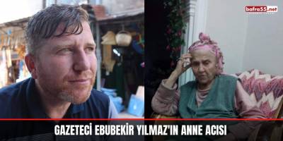 Gazeteci Ebubekir Yılmaz'ın Anne Acısı