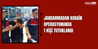 Jandarmadan kokain operasyonunda 1 kişi tutuklandı