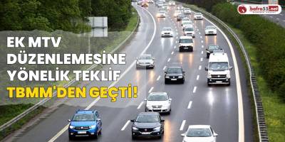 Ek MTV düzenlemesine yönelik teklif TBMM'den geçti!