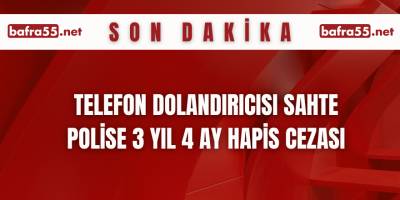 Telefon dolandırıcısı sahte polise 3 yıl 4 ay hapis cezası