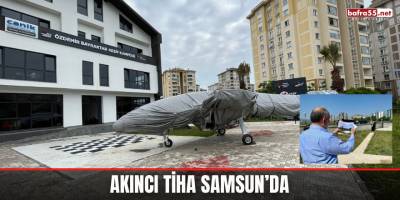 Akıncı TİHA Samsun’da