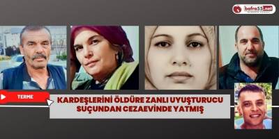 Kardeşlerini öldüren zanlı uyuşturucu suçundan cezaevinde yatmış