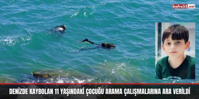 Denizde Kaybolan 11 Yaşındaki Çocuğu Arama Çalışmalarına Ara Verildi