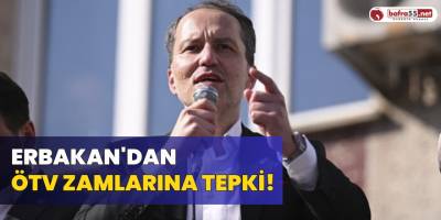 Erbakan'dan ÖTV Zamlarına Tepki!