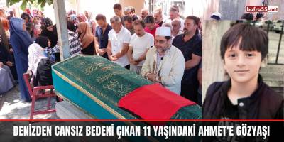 Denizden Cansız Bedeni Çıkan 11 Yaşındaki Ahmet'e Gözyaşı